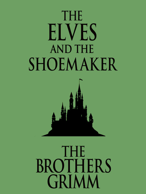 Title details for The Elves and the Shoemaker by The Brothers Grimm - Available